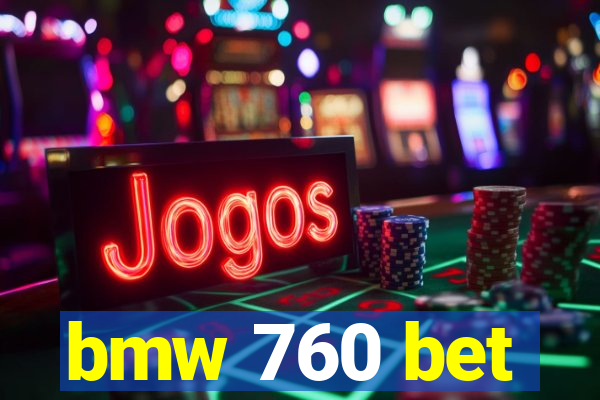 bmw 760 bet